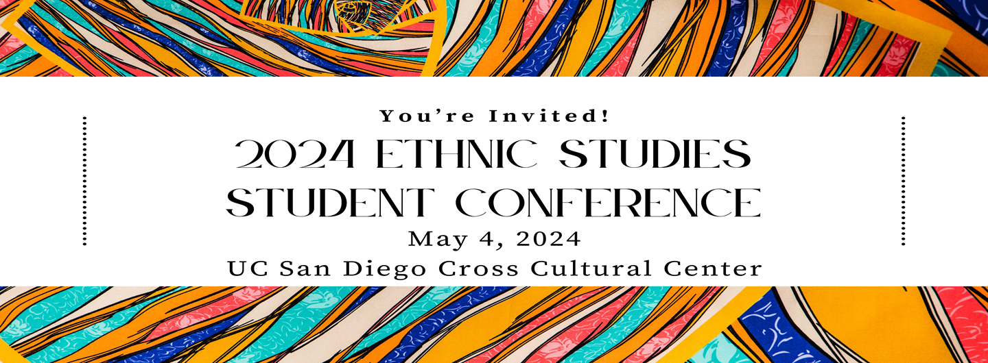 Ethnic Studies Student Conference, May 4th, 2024