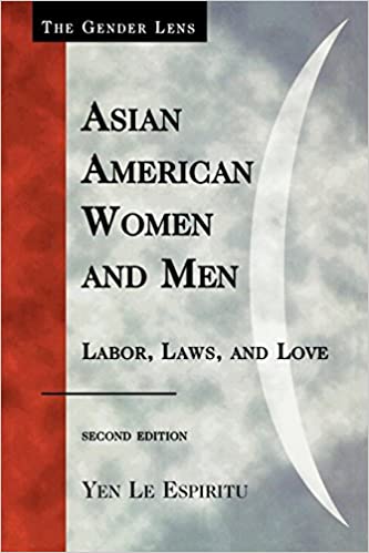 Yen Espritu's book: Asian American Women and Men: Labor, Laws, and Love