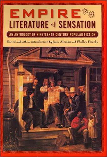 Shelley Streeby book: Empire and the Literature of Sensation: An Anthology of Popular Nineteenth-Century Fiction